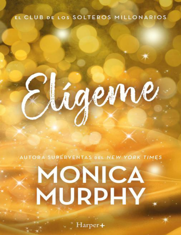 Portada de Monica Murphy - El Club de los Solteros Millonarios 1 - Elígeme